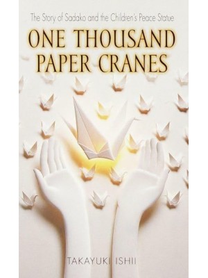 One Thousand Paper Cranes The Story of Sadako and the Children's Peace Statue