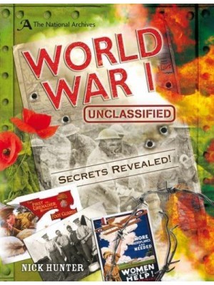 World War I Unclassified Secrets of World War I Revealed