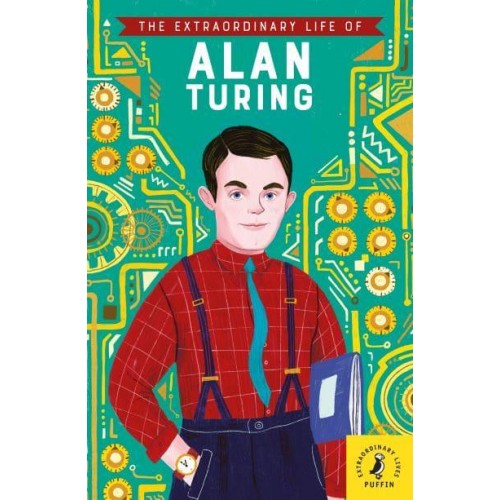 The Extraordinary Life of Alan Turing - Extraordinary Lives
