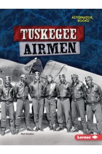 Tuskegee Airmen - Heroes of World War II (Alternator Books (R) )