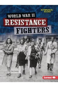 World War II Resistance Fighters - Heroes of World War II (Alternator Books (R) )