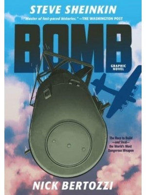 Bomb (Graphic Novel) The Race to Build--And Steal--The World's Most Dangerous Weapon