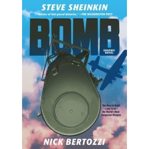 Bomb (Graphic Novel) The Race to Build--And Steal--The World's Most Dangerous Weapon