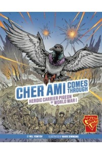 Cher Ami Comes Through Heroic Carrier Pigeon of World War I - Heroic Animals