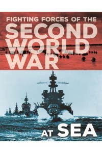 At Sea - Fighting Forces of the Second World War
