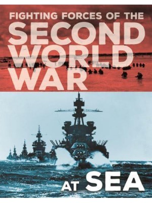 At Sea - Fighting Forces of the Second World War