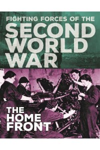 The Home Front - Fighting Forces of the Second World War