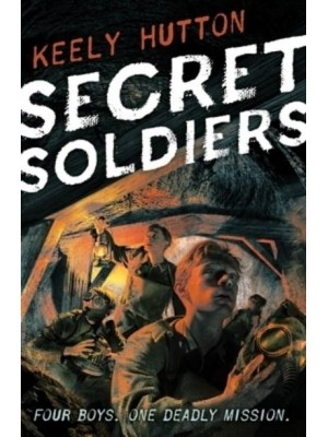Secret Soldiers A Novel of World War I