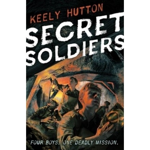Secret Soldiers A Novel of World War I