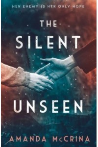 The Silent Unseen A Novel of World War II