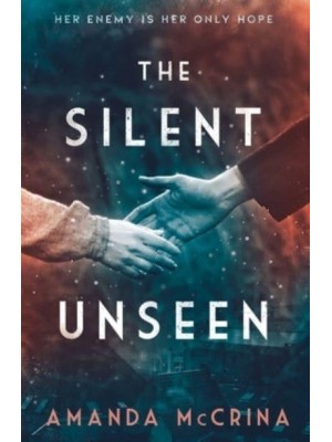 The Silent Unseen A Novel of World War II