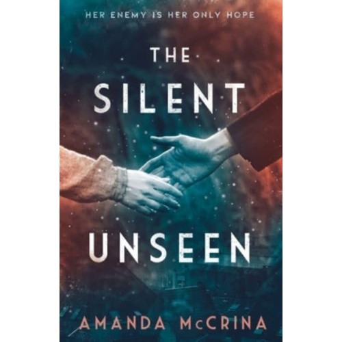 The Silent Unseen A Novel of World War II
