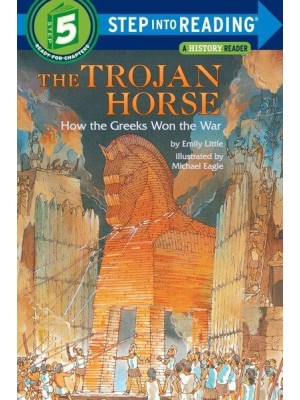 Trojan Horse How the Greeks Won the War - Step Into Reading.