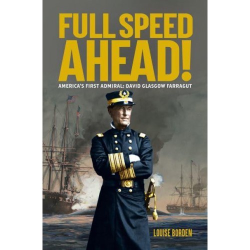 Full Speed Ahead! America's First Admiral : David Glasgow Farragut