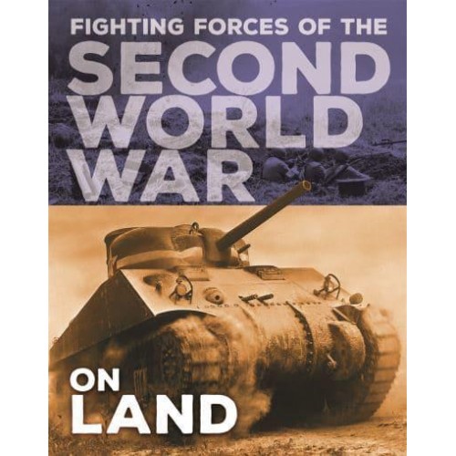 On Land - Fighting Forces of the Second World War