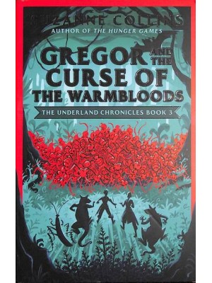 Gregor and the Curse of the Warmbloods - The Underland Chronicles