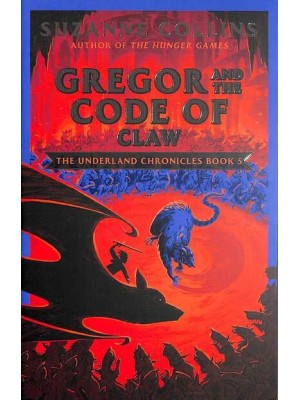 Gregor and the Code of Claw - The Underland Chronicles