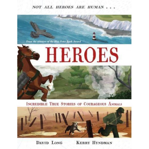 Heroes Incredible True Stories of Courageous Animals