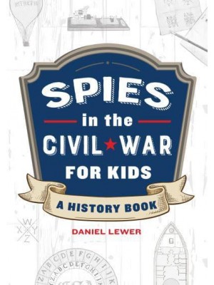 Spies in the Civil War for Kids A History Book - Spies in History for Kids