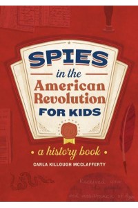 Spies in the American Revolution for Kids A History Book - Spies in History for Kids