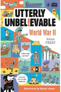 Utterly Unbelievable World War II