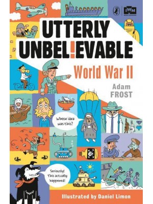 Utterly Unbelievable World War II