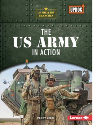 The US Army in Action - Us Military Branches (Updog Books (Tm))