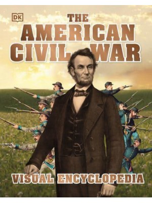 The American Civil War Visual Encyclopedia