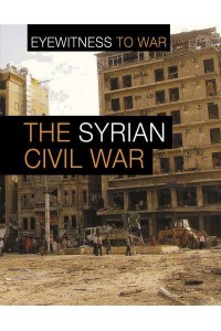 The Syrian Civil War - Eyewitness to War