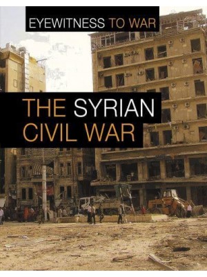 The Syrian Civil War - Eyewitness to War