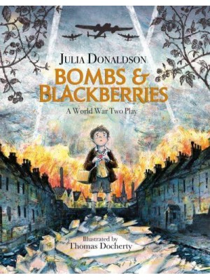 Bombs & Blackberries A World War Two Play