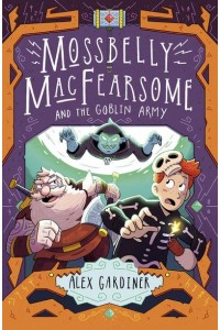 Mossbelly MacFearsome and the Goblin Army - Mossbelly MacFearsome