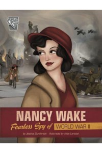 Nancy Wake Fearless Spy of World War II - Women Warriors of World War II