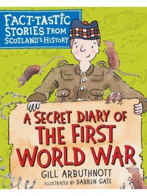 A Secret Diary of the First World War - Fact-Tastic Stories from Scotland's History