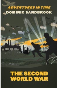 The Second World War - Adventures in Time by Dominic Sandbrook