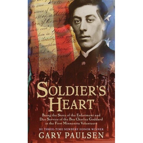 Soldier's Heart Being the Story of the Enlistment and Due Service of the Boy Charley Goddard in the First Minnesota Volunteers
