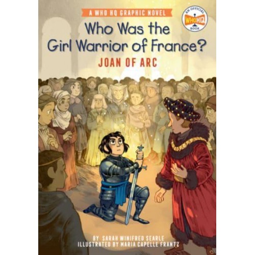 Who Was the Girl Warrior of France? Joan of Arc - Who HQ Graphic Novels