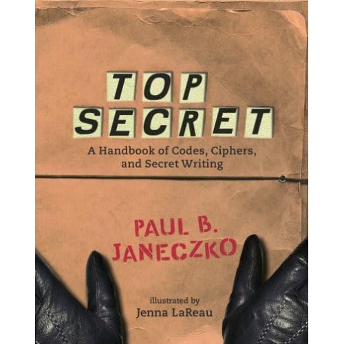 Top Secret A Handbook of Codes, Ciphers and Secret Writing