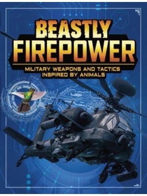 Beastly Firepower Military Weapons and Tactics Inspired by Animals - Beasts and the Battlefield