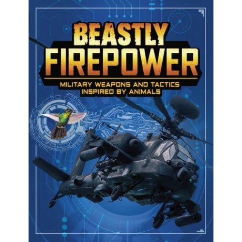 Beastly Firepower Military Weapons and Tactics Inspired by Animals - Beasts and the Battlefield