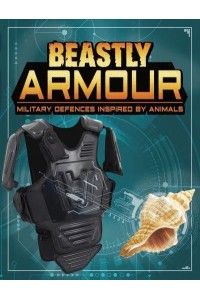 Beastly Armour Military Defences Inspired by Animals - Beasts and the Battlefield