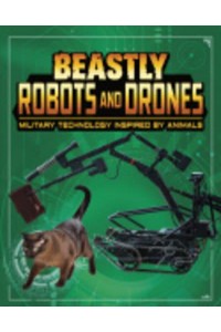 Beastly Robots and Drones Military Technology Inspired by Animals - Beasts and the Battlefield