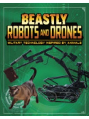 Beastly Robots and Drones Military Technology Inspired by Animals - Beasts and the Battlefield