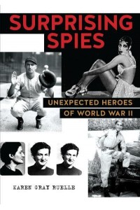 Surprising Spies Unexpected Heroes of World War II