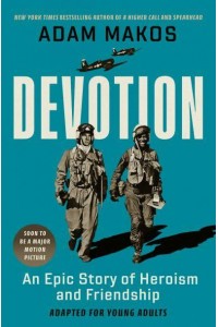 Devotion (Adapted for Young Adults) An Epic Story of Heroism and Friendship