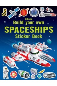 Build Your Own Spaceships Sticker Book - Build Your Own Sticker Book