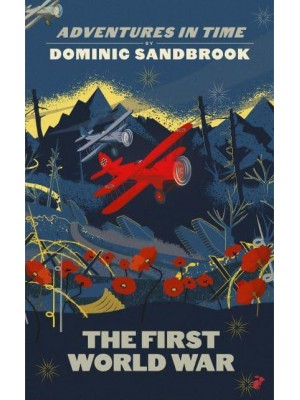The First World War - Adventures in Time by Dominic Sandbrook
