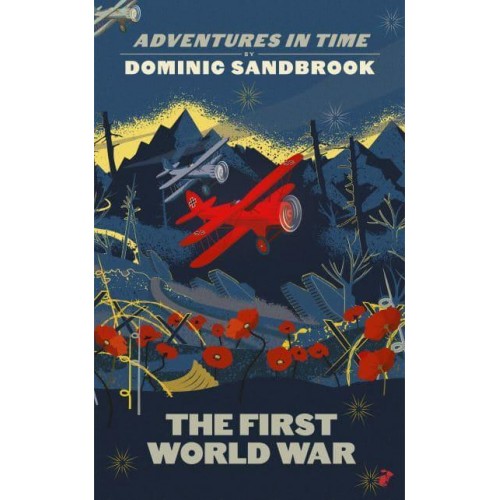 The First World War - Adventures in Time by Dominic Sandbrook