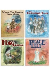 Where The Poppies Now Grow - The Complete Collection of 4 Books Where The Poppies Now Grow/The Christmas Truce/Flo of the Somme/Peace Lily