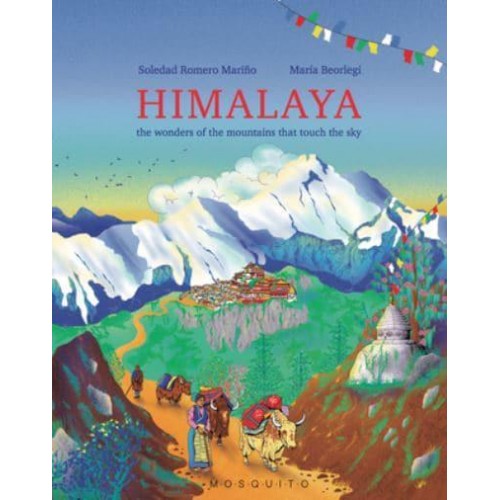 Himalaya The Wonders of the Mountains That Touch the Sky